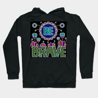 be brave Hoodie